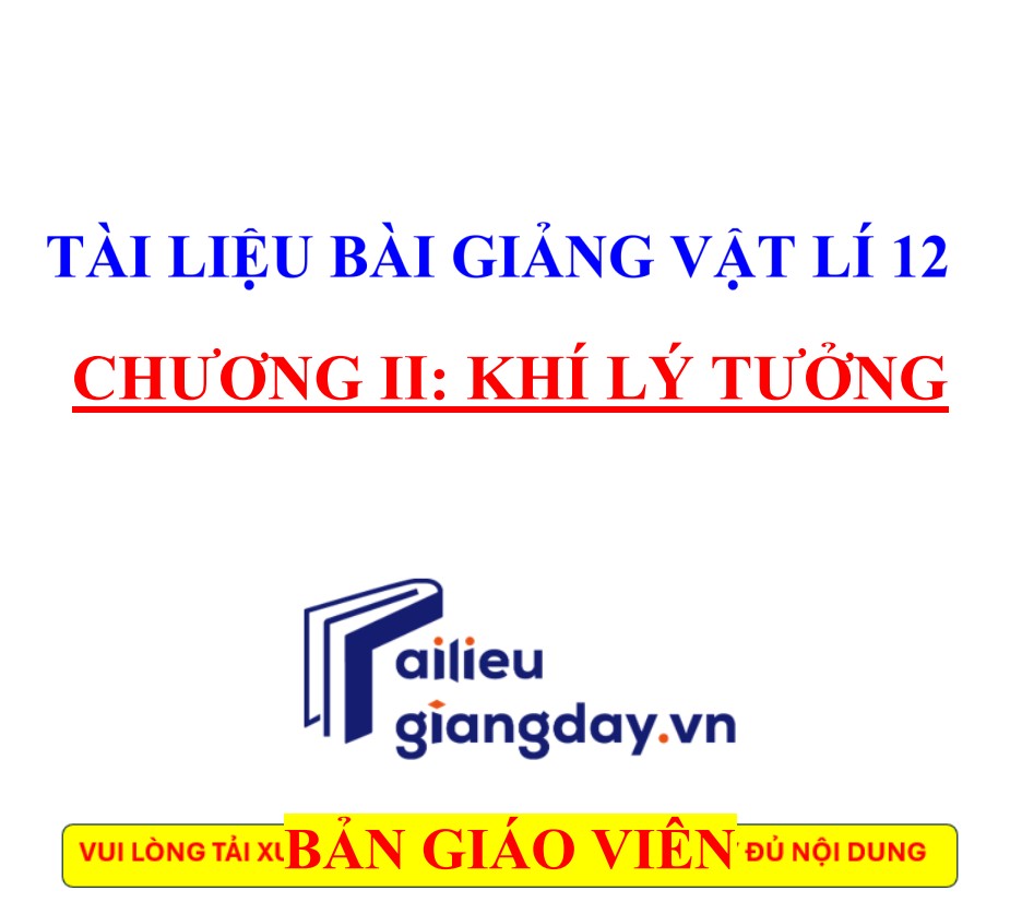 Tài liệu giảng Vật lí 12 chương 1. Vật lí nhiệt - có lời giải